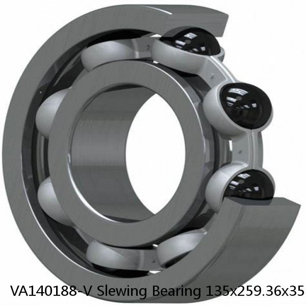 VA140188-V Slewing Bearing 135x259.36x35mm